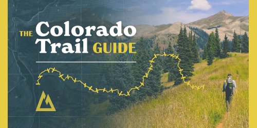 The Colorado Trail Guide: Everything You Need to Know to Hike the CT