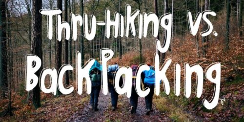 The Real Difference Between Thru-Hiking and Backpacking