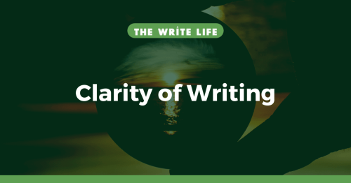Clarity of Writing: 9 Proven Techniques to Writing Well