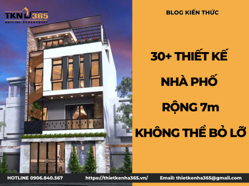 10+ Mẫu thiết kế nhà phố chiều rộng 7m đẹp, đầy đủ công năng