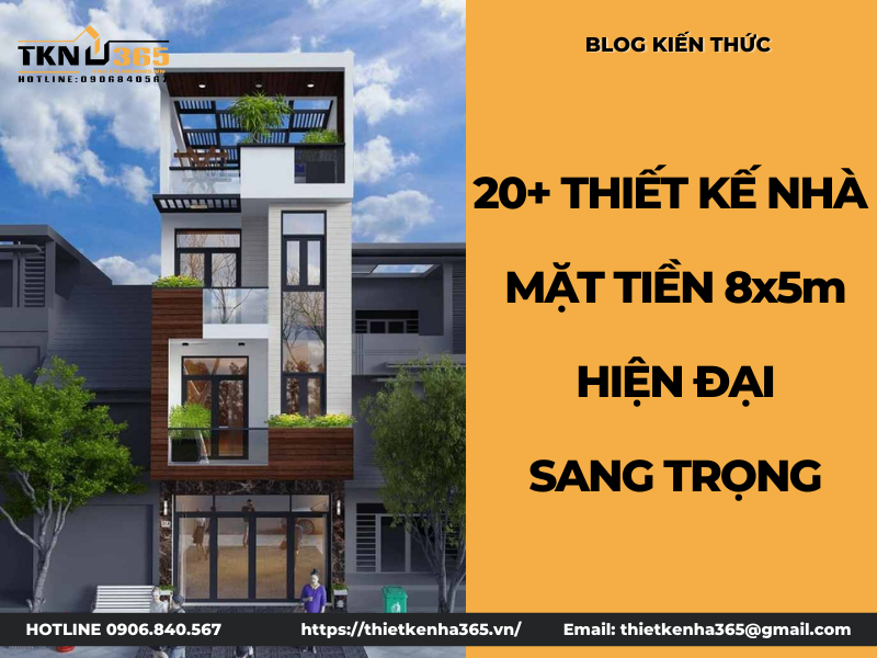 10+ Mẫu thiết kế nhà mặt tiền 8m sâu 5m đẹp, sang trọng nhất