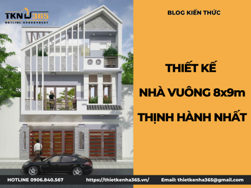 10+ Mẫu thiết kế nhà vuông 8x9m đẹp hiện đại nhất 2024
