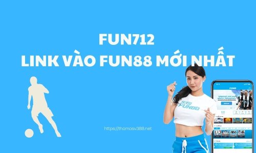 Link vào Fun712.com - Link nhà cái Fun712 mới nhất 2022