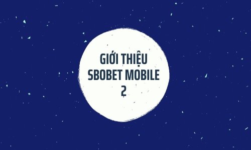 SBOBET Mobile 2 link vào không bị chặn mới nhất