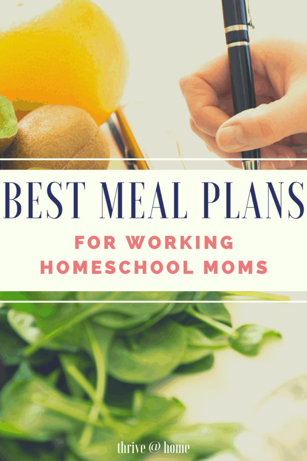 Best Meal Plans for Working Homeschool Moms - Thrive at Home