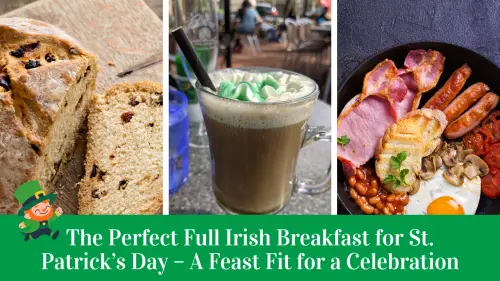 The Perfect Full Irish Breakfast For St. Patrick’s Day – A Feast Fit For A Celebration