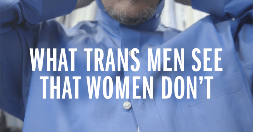 Trans Men Confirm All Your Worst Fears About Sexism