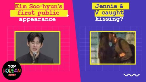 Kim Soo-Hyun's FIRST APPEARANCE amid row | Jennie & V's kissing photo SPARKS buzz