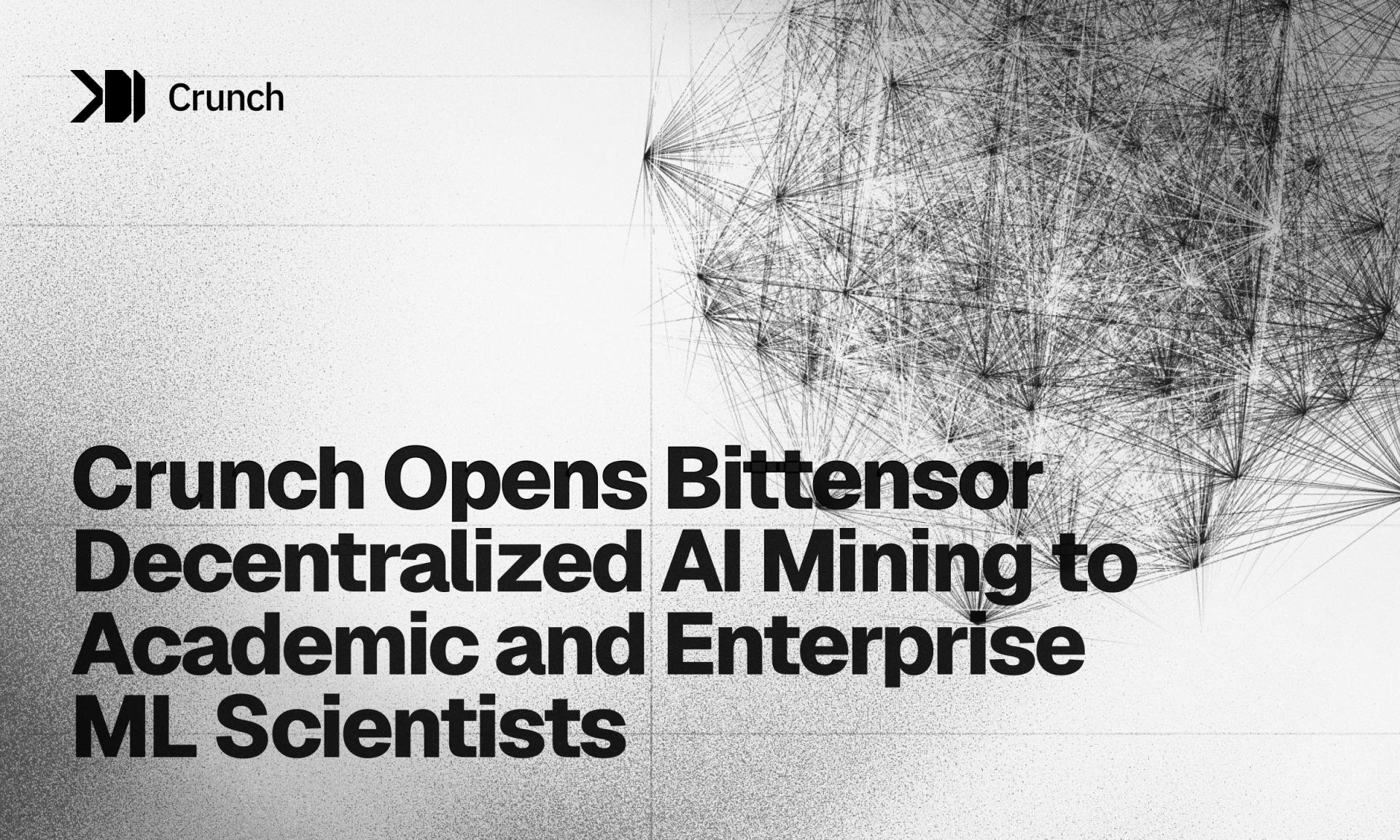 Crunch Opens Bittensor Decentralized AI Mining to Academic and Enterprise ML Scientists