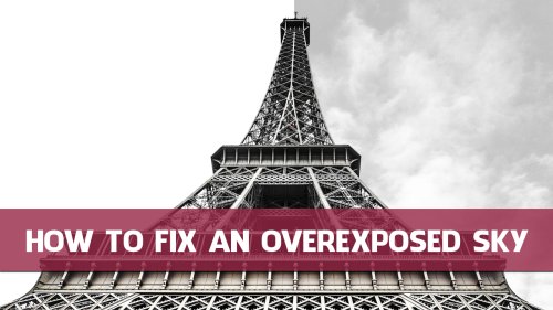 How to Fix an Overexposed Sky