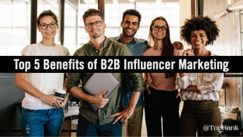 Top 5 Benefits of Influencer Marketing for B2B Brands