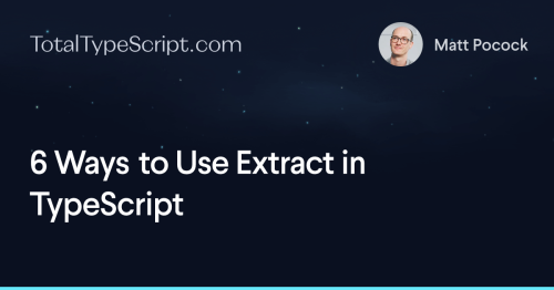 6 Ways to Use Extract in TypeScript
