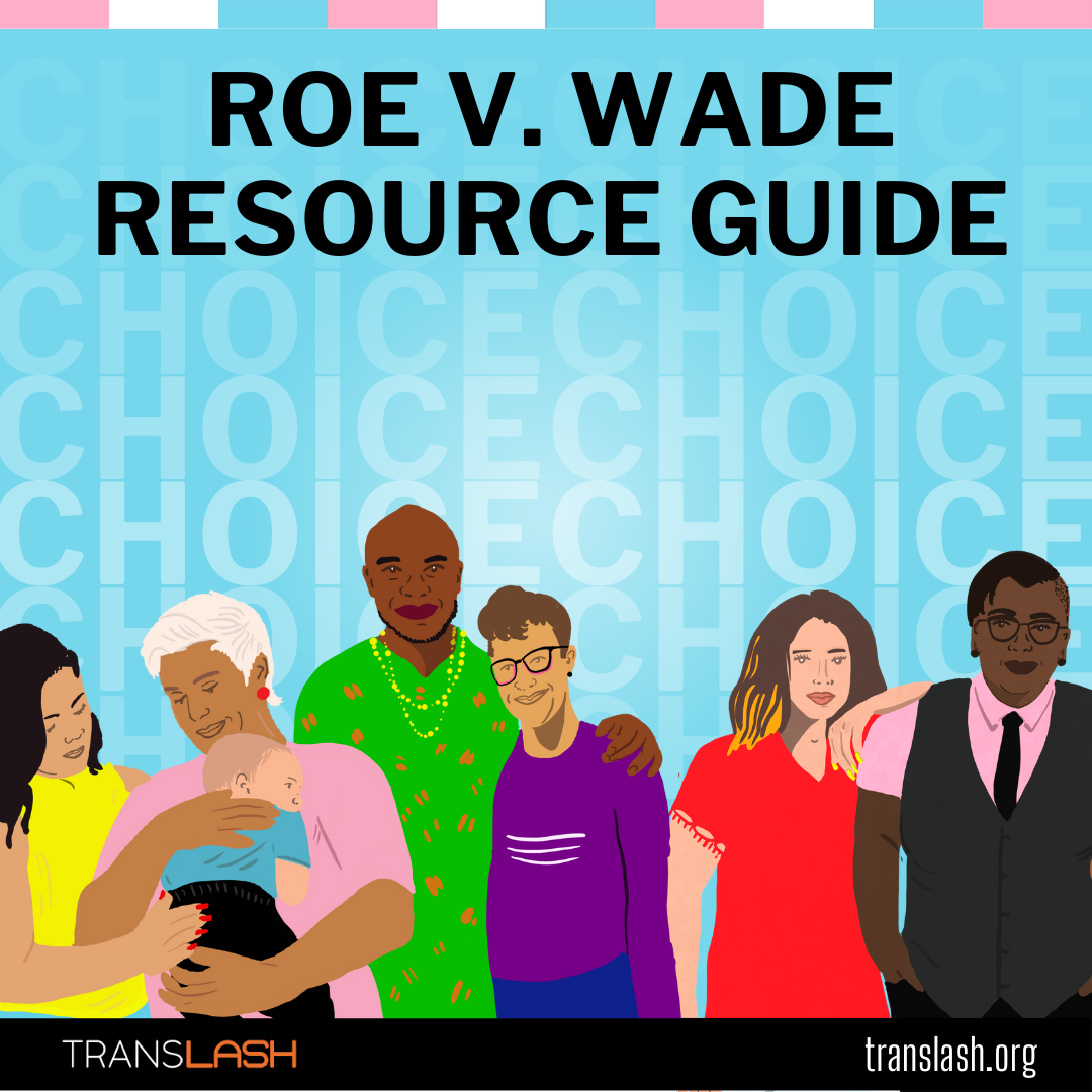 TransLash’s Trans-Affirming Guide to Roe v. Wade