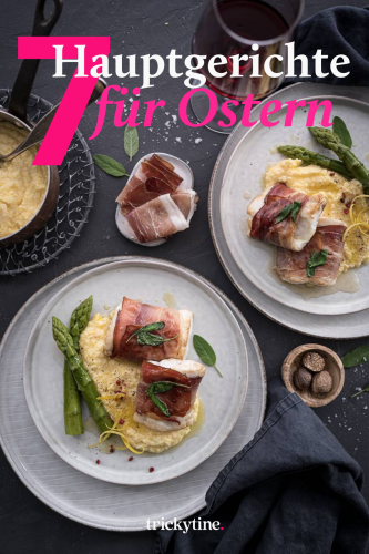 7 geniale Osterrezepte – festliche Hauptspeisen mit Fleisch, Fisch oder Veggi.