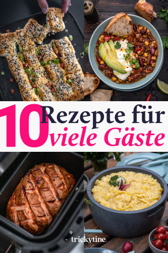 10 schnelle Rezepte für viele Gäste - trickytine