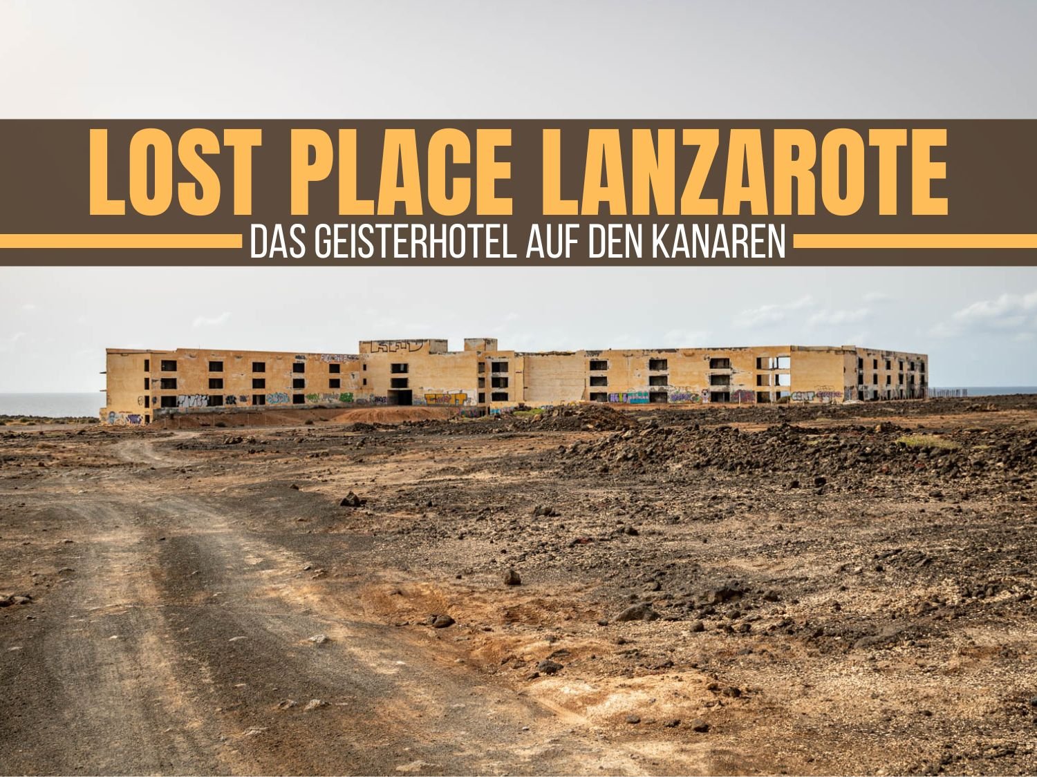 Lost Place Lanzarote: Das Geisterhotel auf den Kanaren