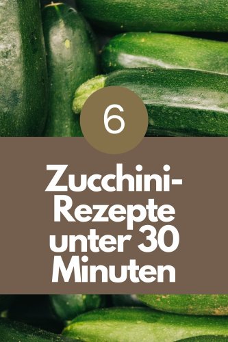 6 schnelle Rezepte mit Zucchini - Zucchinischwemme