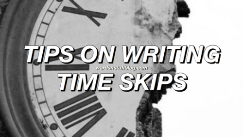 Tips On Writing Time Skips