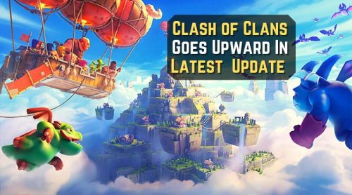 Everything you Need to About Clash of Clans Update – TAG Roundup #131