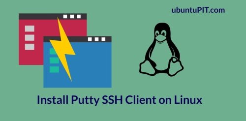 How To Install and Configure Putty SSH Client on Linux Desktop