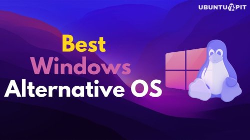 10 Best Windows Alternative Open-source OS