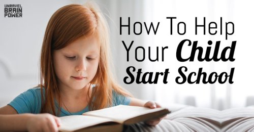 How To Help Your Child Start School - Unravel Brain Power