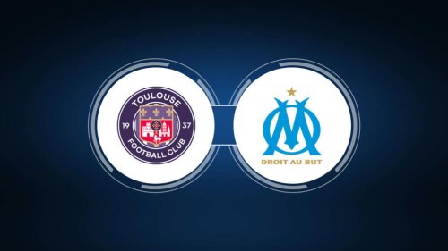 How to Watch Toulouse FC vs. Olympique Marseille: Live Stream, TV Channel, Start Time