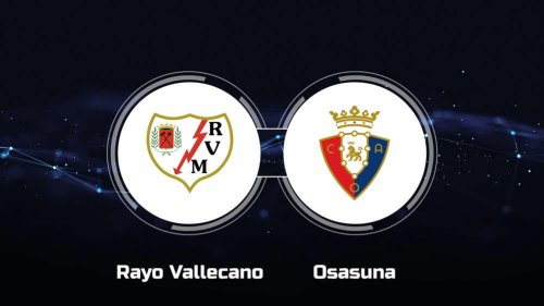 How to Watch Rayo Vallecano vs. CA Osasuna: Live Stream, TV Channel, Start Time | 4/20/2024