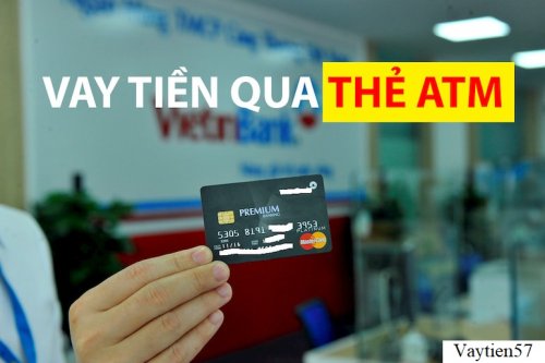 Vay tiền qua thẻ ATM là gì? Cần đáp ứng điều kiện nào để vay tiền bằng thẻ ATM? - Vay Tiền 57
