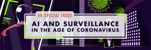 AI Weekly: Introducing the AI and surveillance in the age of coronavirus special issue
