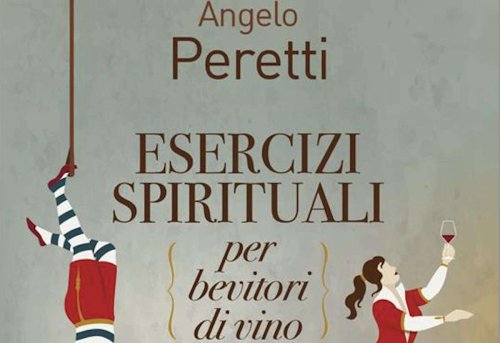 Esercizi spirituali per bevitori di vino, il nuovo libro di Angelo Peretti