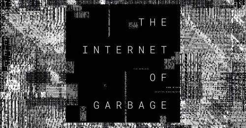 The Internet of Garbage by Sarah Jeong