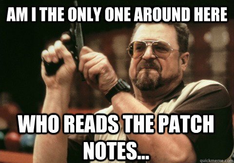 I can't be the only one who likes to read the patch notes