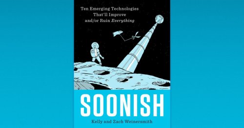 Soonish: Zach and Kelly Weinersmith on 10 technologies that will change everything