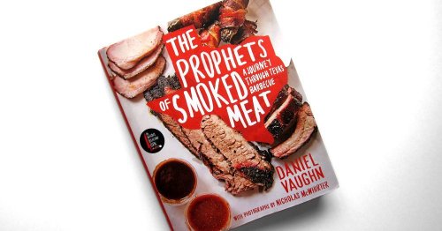 First Look: Daniel Vaughn's The Prophets of Smoked Meat