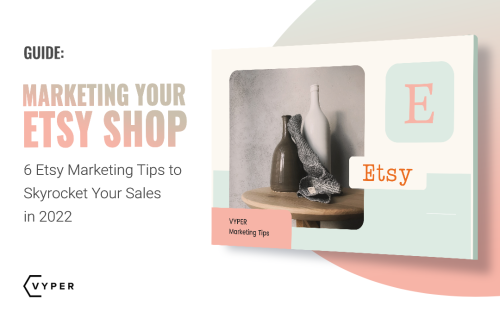 6 Etsy Marketing Tips to Skyrocket Your Sales in 2022
