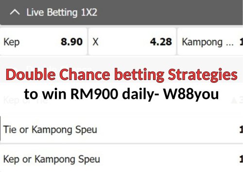 12 Double Chance betting Strategies - Use & earn RM900 daily