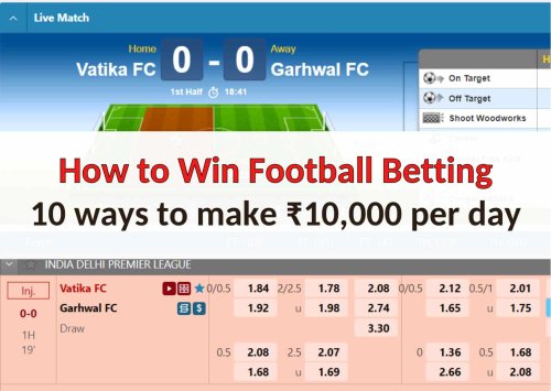 How to Win Football Betting: 10 Ways to make ₹10,000 per day