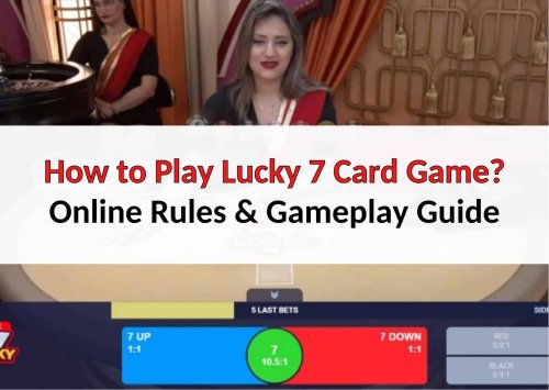 How to Play Lucky 7 Card Game Online: Rules & Gameplay Guide