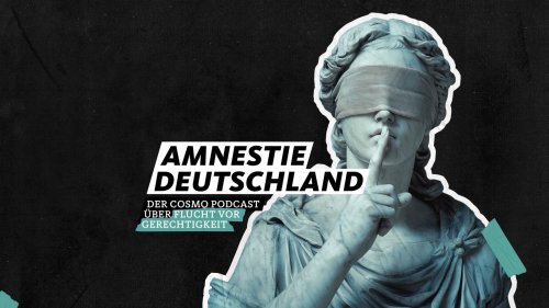 Trailer: Amnestie Deutschland - Der COSMO Podcast über Flucht vor Gerechtigkeit