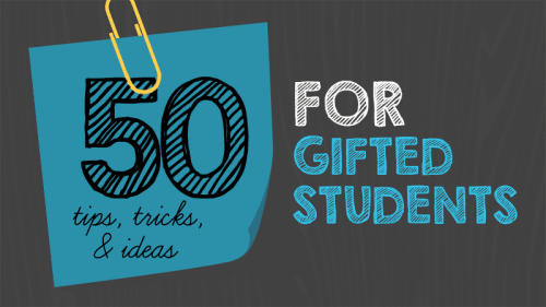 50 Tips, Tricks and Ideas for Teaching Gifted Students - We Are Teachers