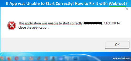 If App was Unable to Start Correctly! How to Fix it with Webroot? – Web-rootsafe.com – News and Update