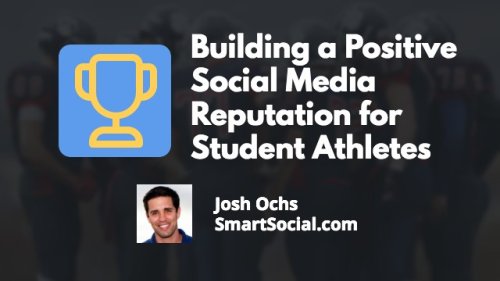 Building a Positive Social Media Reputation for Student Athletes | SmartSocial.com