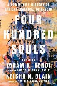 Four Hundred Souls: A Community History of African America by Ibram X. Kendi and Keisha N. Blainfrom Sisters