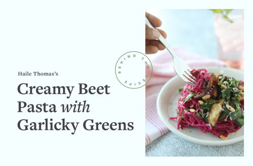 Haile Thomas’s Dad Inspired Her To Become the Youngest Health Coach Ever—And This Beet Pasta Recipe Gets His Stamp of Approval