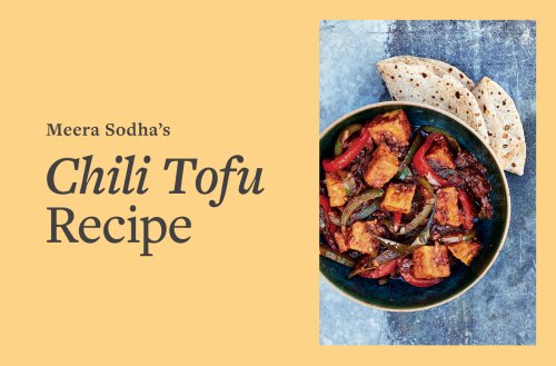 Meera Sodha Shares the Vegan Chili Tofu Recipe That Transports Her Back to Her Childhood in a Single Bite