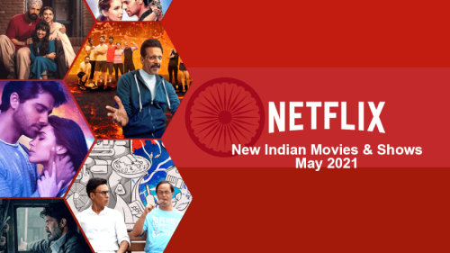 New Hindi & Indian Movies & Shows on Netflix: May 2021 - What's on ...