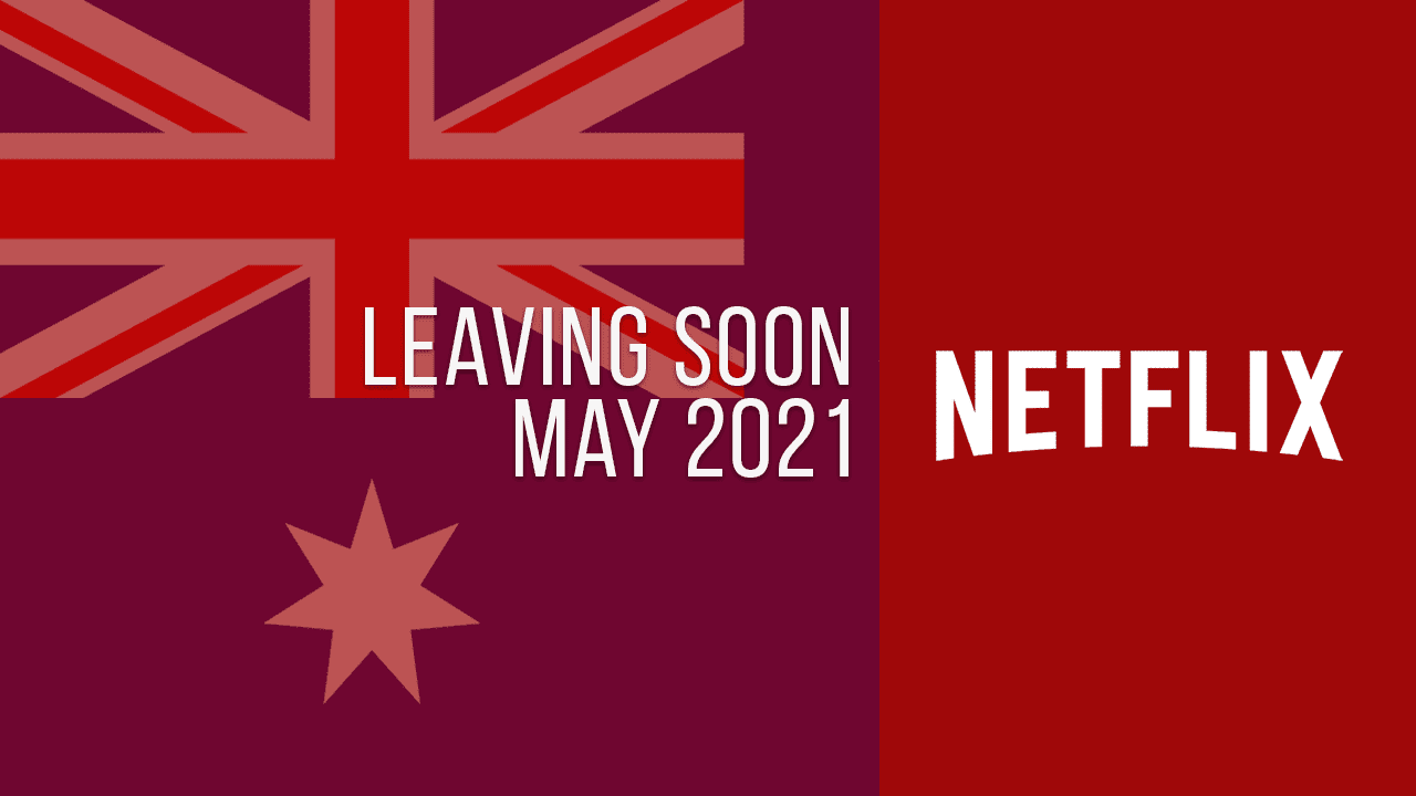 What S New On Netflix Australia May 2021