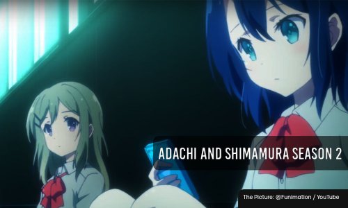 Adachi and Shimamura Season 2 Release date, Renewal Status