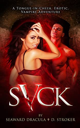 sVck: A Ridiculously Raunchy, Sexy, Romantic Comedy— With VAMPIRES! : Seaward Dracula (and) D. Stroker